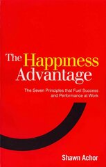 Happiness Advantage: The Seven Principles of Positive Psychology that Fuel Success and Performance at Work cena un informācija | Pašpalīdzības grāmatas | 220.lv