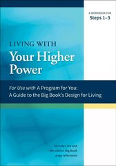 Living With Your Higher Power: A Workbook for Steps 1-3 cena un informācija | Pašpalīdzības grāmatas | 220.lv