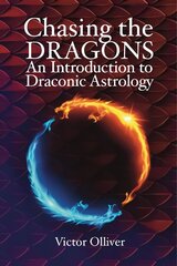 Chasing the Dragons: An Introduction to Draconic Astrology: How to find your soul purpose in the horoscope cena un informācija | Pašpalīdzības grāmatas | 220.lv