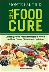 Food Cure, The: Clinically Proven Antioxidant Foods To Prevent And Treat Chronic Diseases And Conditions цена и информация | Самоучители | 220.lv
