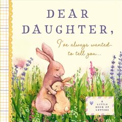 Dear Daughter, I've Always Wanted to Tell You: A Keepsake Book of Letters цена и информация | Самоучители | 220.lv