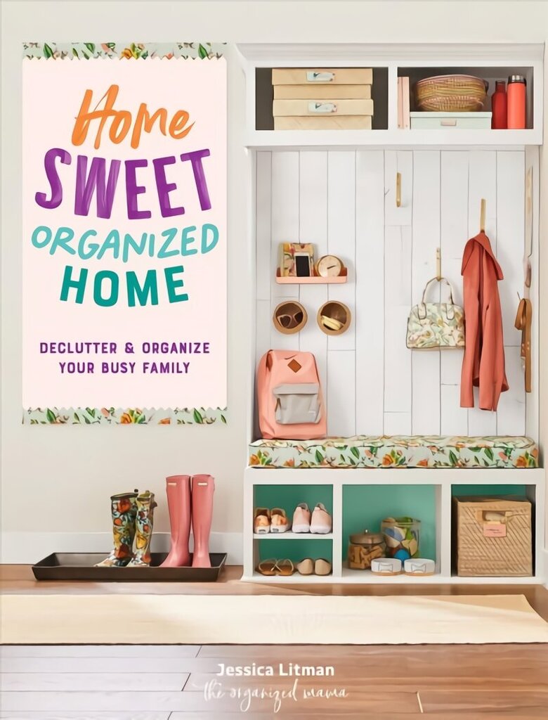 Home Sweet Organized Home: Declutter & Organize Your Busy Family, Volume 3 cena un informācija | Pašpalīdzības grāmatas | 220.lv