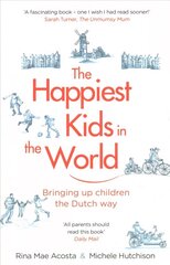 Happiest Kids in the World: Bringing up Children the Dutch Way cena un informācija | Pašpalīdzības grāmatas | 220.lv