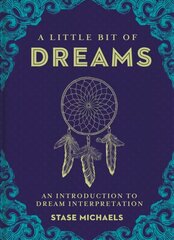 Little Bit of Dreams: An Introduction to Dream Interpretation cena un informācija | Pašpalīdzības grāmatas | 220.lv