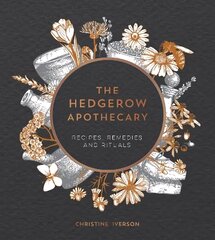 Hedgerow Apothecary: Recipes, Remedies and Rituals цена и информация | Самоучители | 220.lv