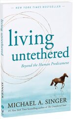 Living Untethered: Beyond the Human Predicament cena un informācija | Pašpalīdzības grāmatas | 220.lv