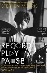 Record Play Pause: Confessions of a Post-Punk Percussionist: the Joy Division Years: Volume I cena un informācija | Mākslas grāmatas | 220.lv