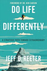 Do Life Differently: A Strategic Path Toward Extraordinary cena un informācija | Pašpalīdzības grāmatas | 220.lv