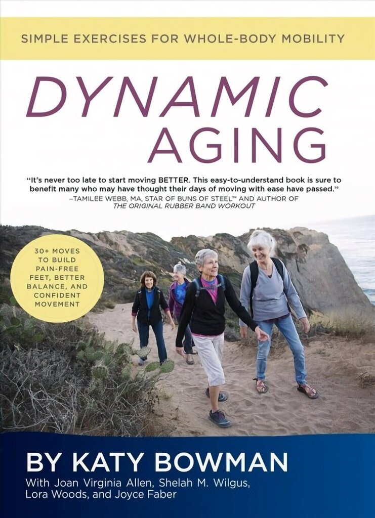 Dynamic Aging: Simple Exercises for Whole Body Mobility cena un informācija | Pašpalīdzības grāmatas | 220.lv