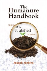 Humanure Handbook, 4th Edition: Shit in a Nutshell 4th Revised edition cena un informācija | Pašpalīdzības grāmatas | 220.lv