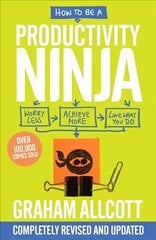 How to be a Productivity Ninja: UPDATED EDITION Worry Less, Achieve More and Love What You Do 2nd edition cena un informācija | Pašpalīdzības grāmatas | 220.lv
