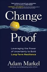 Change Proof: Leveraging the Power of Uncertainty to Build Long-term Resilience cena un informācija | Pašpalīdzības grāmatas | 220.lv