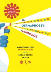 Germaphobe's Handbook: An Encyclopedic Survival Guide to a Germ-Infested World цена и информация | Самоучители | 220.lv