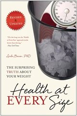 Health At Every Size: The Surprising Truth About Your Weight Second Edition цена и информация | Самоучители | 220.lv