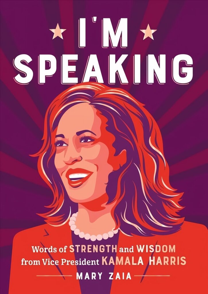 I'm Speaking: Words of Strength and Wisdom from Vice President Kamala Harris цена и информация | Pašpalīdzības grāmatas | 220.lv