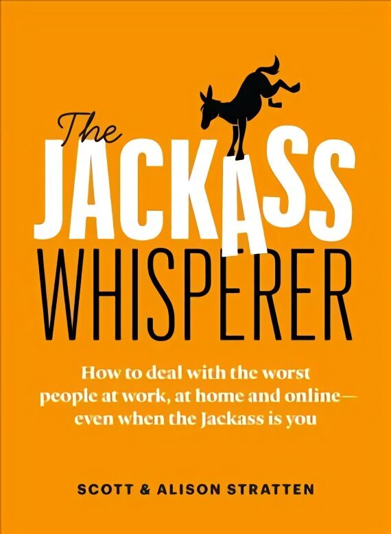 Jackass Whisperer: How to deal with the worst people at work, at home and online-even when the Jackass is you цена и информация | Pašpalīdzības grāmatas | 220.lv