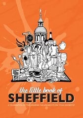 Little Book of Sheffield: A celebration of the amazing independents on your doorstep cena un informācija | Pašpalīdzības grāmatas | 220.lv