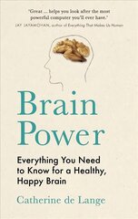Brain Power: Everything You Need to Know for a Healthy, Happy Brain cena un informācija | Pašpalīdzības grāmatas | 220.lv