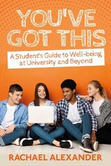 You've Got This: A Student's Guide to Well-being at University and Beyond cena un informācija | Pašpalīdzības grāmatas | 220.lv