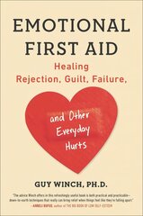 Emotional First Aid: Healing Rejection, Guilt, Failure, and Other Everyday Hurts cena un informācija | Pašpalīdzības grāmatas | 220.lv