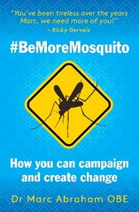 Be More Mosquito: How You Can Campaign & Create Change #BeMoreMosquito cena un informācija | Pašpalīdzības grāmatas | 220.lv