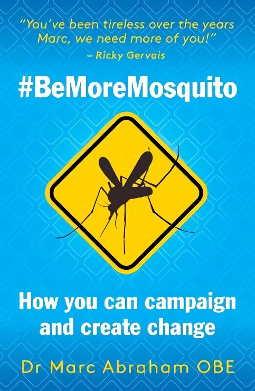 Be More Mosquito: How You Can Campaign & Create Change #BeMoreMosquito cena un informācija | Pašpalīdzības grāmatas | 220.lv