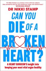 Can you Die of a Broken Heart?: A heart surgeon's insight into keeping your most vital organ healthy цена и информация | Самоучители | 220.lv