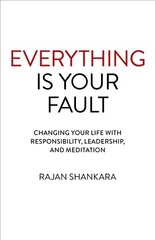 Everything Is Your Fault: Changing your life with responsibility, leadership, and meditation cena un informācija | Pašpalīdzības grāmatas | 220.lv