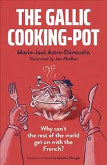 Gallic Cooking-Pot, The: Why can't the rest of the world get on with the French? cena un informācija | Pašpalīdzības grāmatas | 220.lv