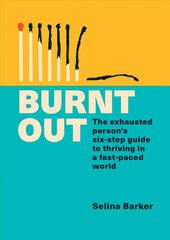 Burnt Out: The exhausted person's six-step guide to thriving in a fast-paced world cena un informācija | Pašpalīdzības grāmatas | 220.lv