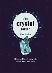 Crystal Zodiac: How to use Crystals to Read your Fortune cena un informācija | Pašpalīdzības grāmatas | 220.lv