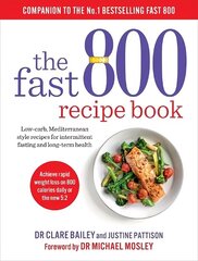 Fast 800 Recipe Book: Low-carb, Mediterranean style recipes for intermittent fasting and long-term health cena un informācija | Pašpalīdzības grāmatas | 220.lv