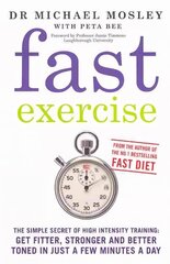 Fast Exercise: The simple secret of high intensity training: get fitter, stronger and better toned in just a few minutes a day cena un informācija | Pašpalīdzības grāmatas | 220.lv