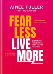 Fear Less Live More: Everything I've learned from testing my limits cena un informācija | Pašpalīdzības grāmatas | 220.lv