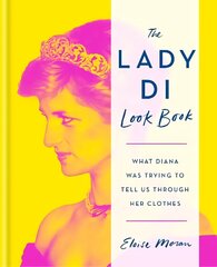 Lady Di Look Book: What Diana Was Trying to Tell Us Through Her Clothes cena un informācija | Pašpalīdzības grāmatas | 220.lv