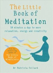 Little Book of Meditation: 10 minutes a day to more relaxation, energy and creativity cena un informācija | Pašpalīdzības grāmatas | 220.lv