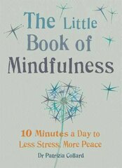 Little Book of Mindfulness: 10 minutes a day to less stress, more peace цена и информация | Самоучители | 220.lv