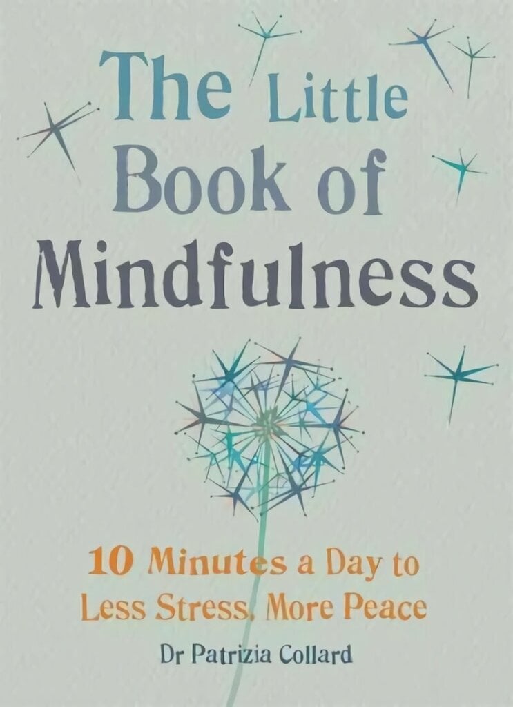 Little Book of Mindfulness: 10 minutes a day to less stress, more peace цена и информация | Pašpalīdzības grāmatas | 220.lv