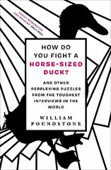 How Do You Fight a Horse-Sized Duck?: And Other Perplexing Puzzles from the Toughest Interviews in the World cena un informācija | Pašpalīdzības grāmatas | 220.lv