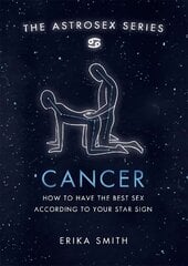 Astrosex: Cancer: How to have the best sex according to your star sign cena un informācija | Pašpalīdzības grāmatas | 220.lv