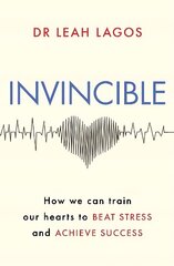 Invincible: How we can train our hearts to beat stress and achieve success cena un informācija | Pašpalīdzības grāmatas | 220.lv