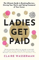 Ladies Get Paid: Breaking Barriers, Owning Your Worth, and Taking Command of Your Career cena un informācija | Pašpalīdzības grāmatas | 220.lv