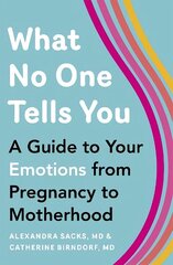 What No One Tells You: A Guide to Your Emotions from Pregnancy to Motherhood cena un informācija | Pašpalīdzības grāmatas | 220.lv