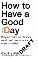 How To Have A Good Day: The Essential Toolkit for a Productive Day at Work and Beyond Main Market Ed. цена и информация | Самоучители | 220.lv