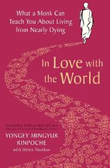 In Love with the World: What a Monk Can Teach You About Living from Nearly Dying цена и информация | Самоучители | 220.lv