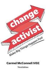 Change Activist: Make Big Things Happen Fast 3rd edition цена и информация | Самоучители | 220.lv