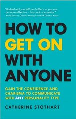 How to Get On with Anyone: Gain the confidence and charisma to communicate with ANY personality type cena un informācija | Pašpalīdzības grāmatas | 220.lv