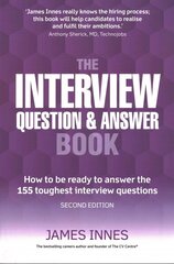Interview Question & Answer Book, The: How to be ready to answer the 155 toughest interview questions 2nd edition cena un informācija | Pašpalīdzības grāmatas | 220.lv