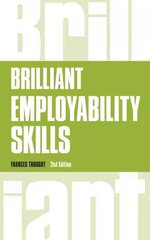 Brilliant Employability Skills: How to stand out from the crowd in the graduate job market 2nd edition cena un informācija | Pašpalīdzības grāmatas | 220.lv