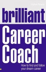 Brilliant Career Coach: How to find and follow your dream career cena un informācija | Pašpalīdzības grāmatas | 220.lv